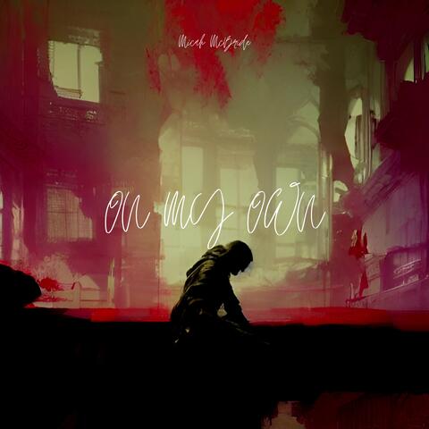 ON MY OWN