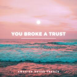 You Broke A Trust