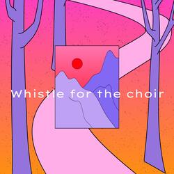 Whistle for the choir