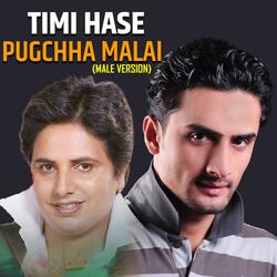 Timi Hase Pugchha Malai