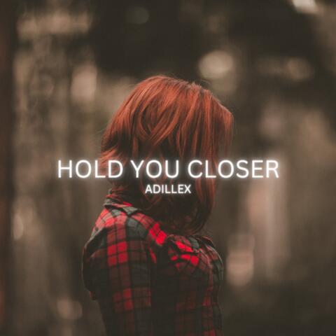 Hold You Closer