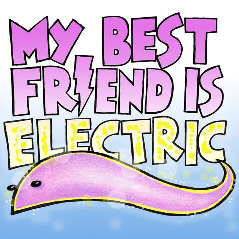 My Best Friend Is Electric