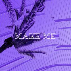 Make me