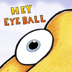 Hey Eyeball