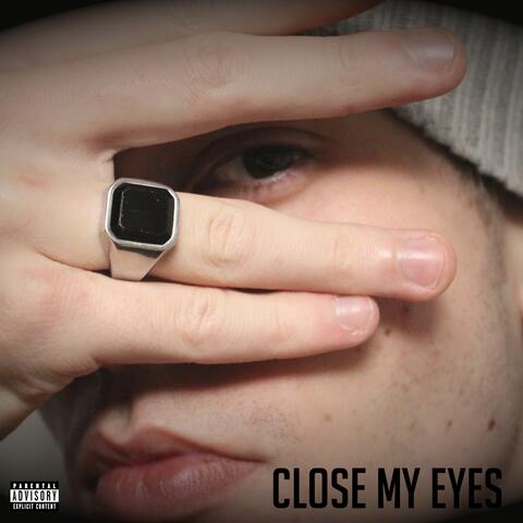 CLOSE MY EYES