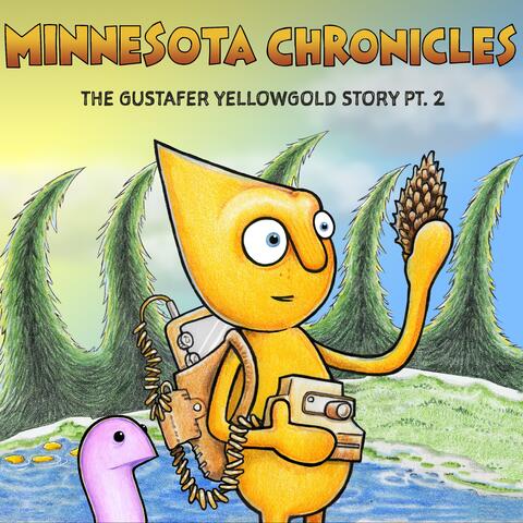 Minnesota Chronicles: The Gustafer Yellowgold Story, Pt. 2