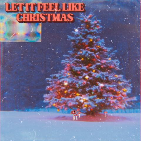 Let It Feel Like Christmas