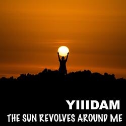 The Sun Revolves Around Me
