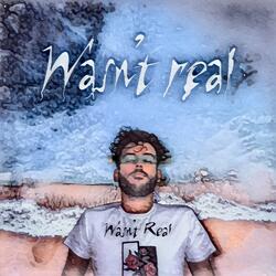 Wasn’t Real