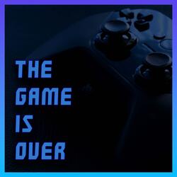 The Game is Over