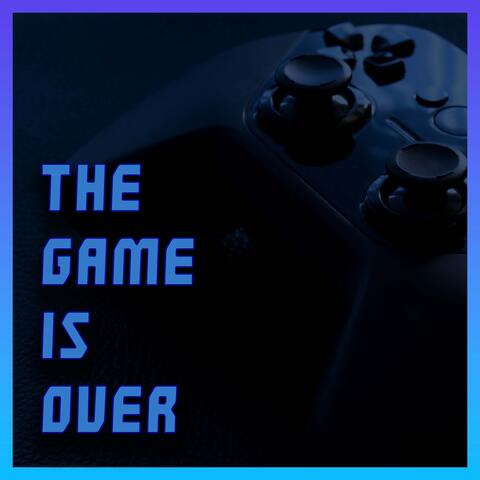 The Game is Over