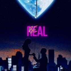 Be real