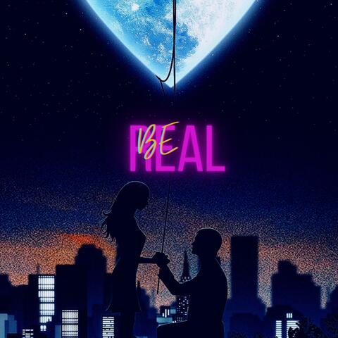 Be real