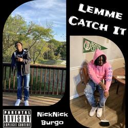 Lemme Catch It