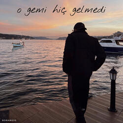 o gemi hiç gelmedi