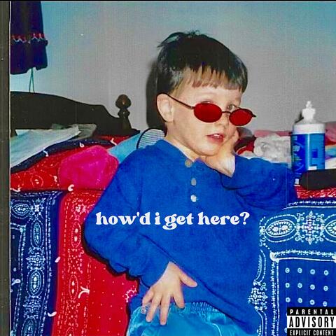 how'd i get here?