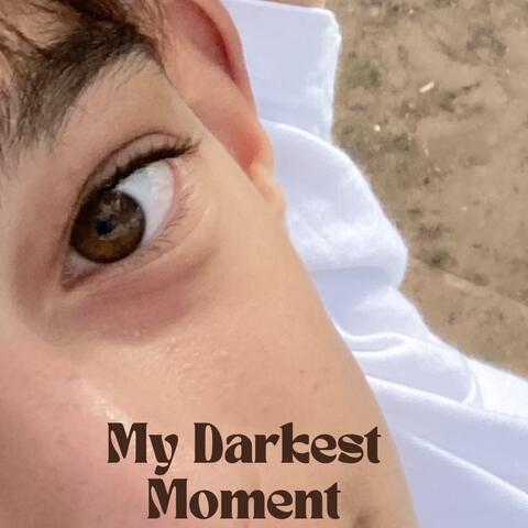My Darkest Moment