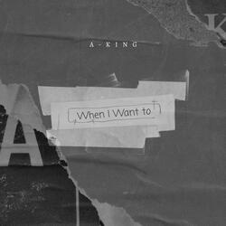 When i Want to