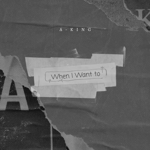 When i Want to