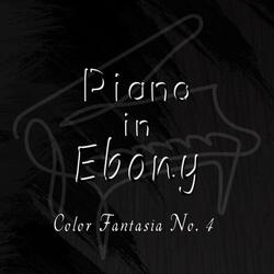 Piano in Ebony - Color Fantasia No. 4