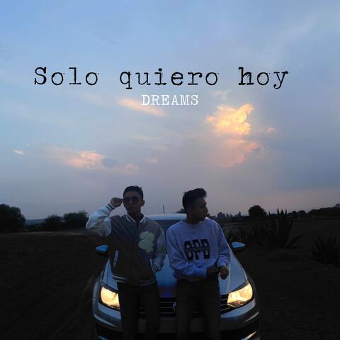 Solo quiero hoy