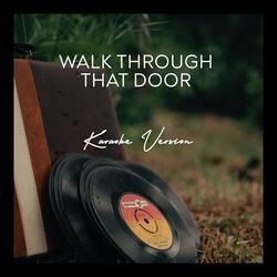 Walk Through That Door