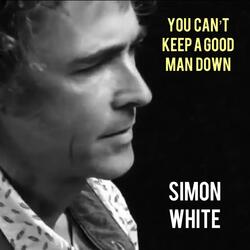 You Can't Keep A Good Man Down