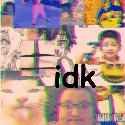 idk