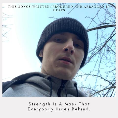 Strength Is A Mask That Everybody Hides Behind.