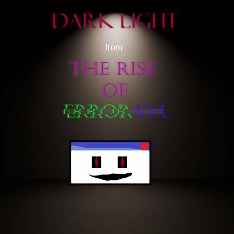 Dark Light (From "The Rise Of Error404")