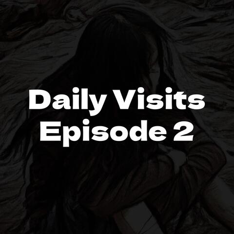 Daily Visits Episode 2