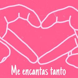 Me Encantas Tanto