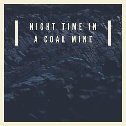 Night Time in a Coal Mine
