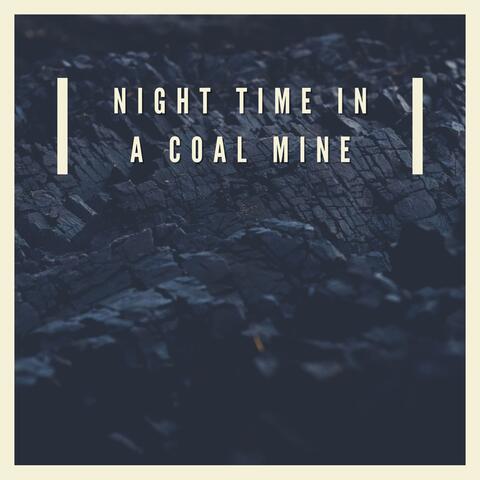 Night Time in a Coal Mine