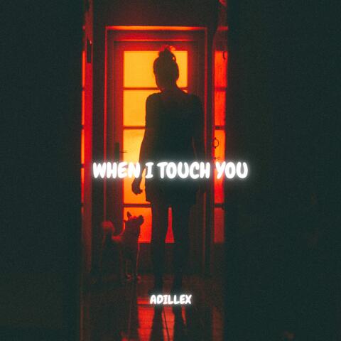 When I Touch You