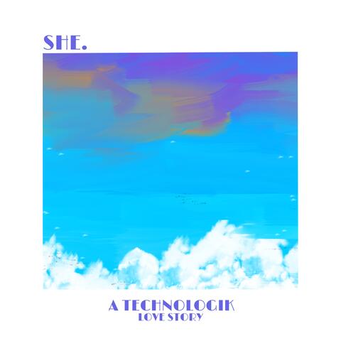 She - A Technologik Love Story