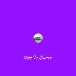 How To Dance