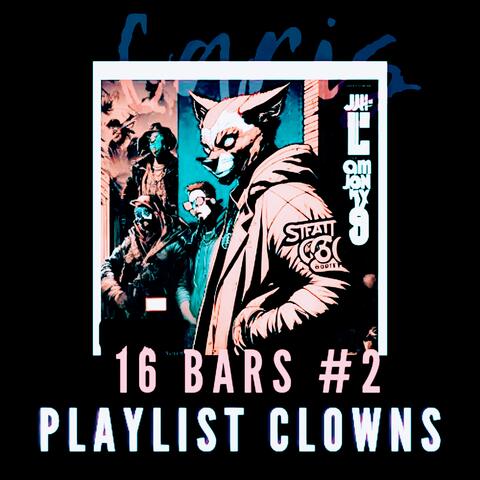 16 Bars #2 - Playlist Clowns