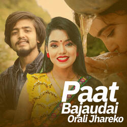Paat Bajaudai Orali Jhareko