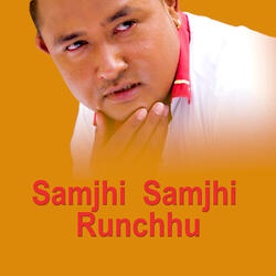 samjhi Samjhi runchhu