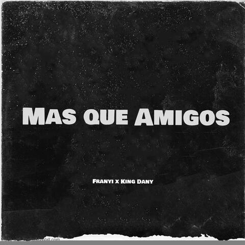 Mas Que Amigos