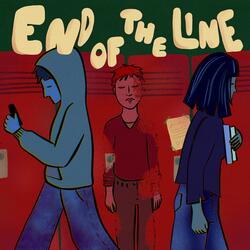 End of the line
