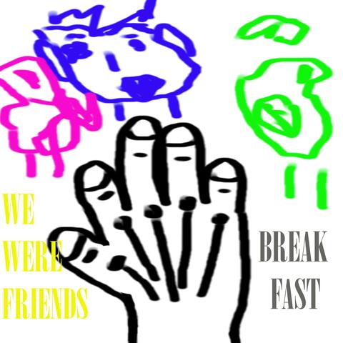 WE WERE FRIENDS