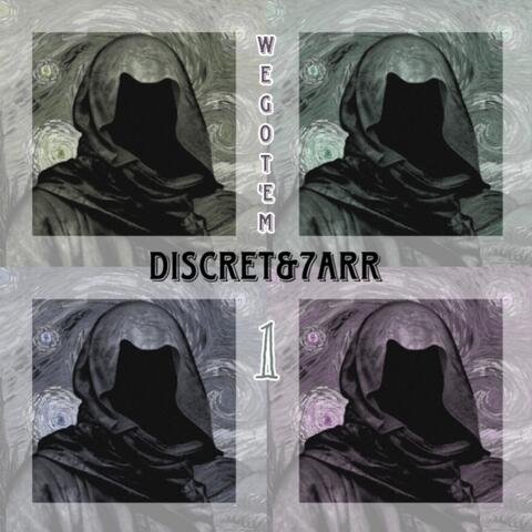 DISCRET&7ARR (WeGot’em#1)