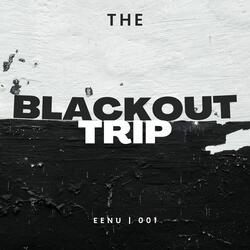 The Blackout Trip