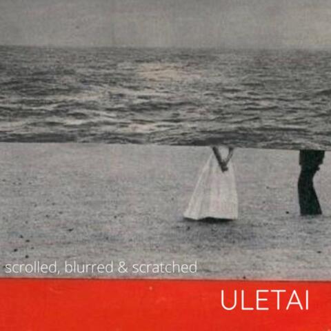 Scrolled, Blurred & Scratched