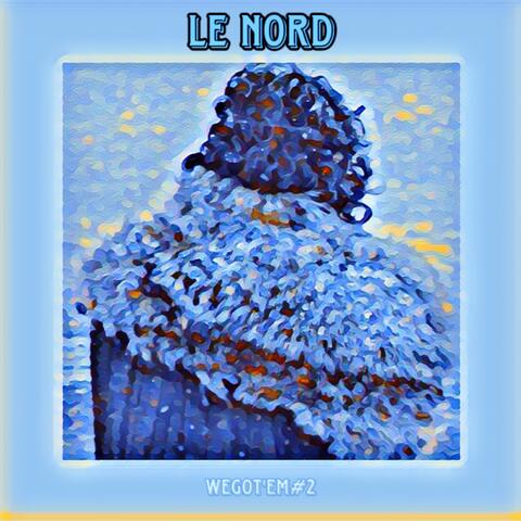 LE NORD (WeGot’em#2)