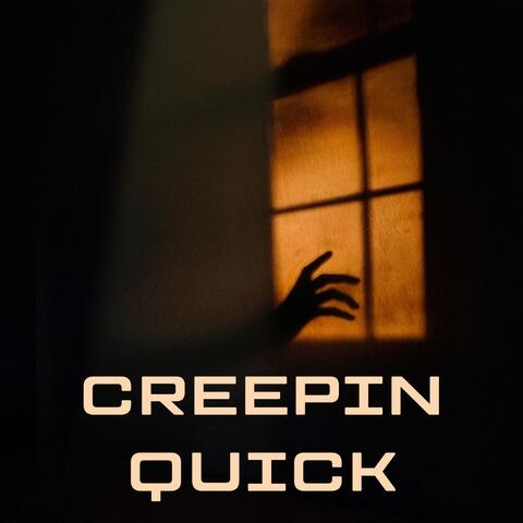 Creepin Quick