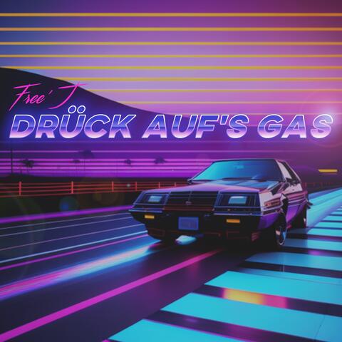 DRÜCK AUF'S GAS