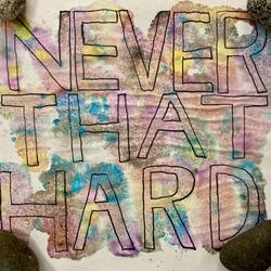 Never That Hard